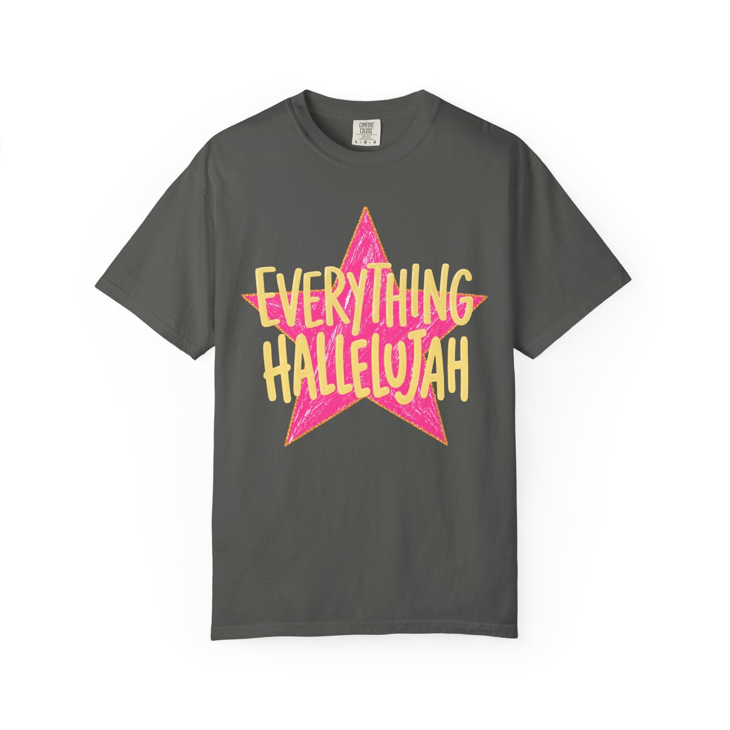 Everything Hallelujah (comfort colors)