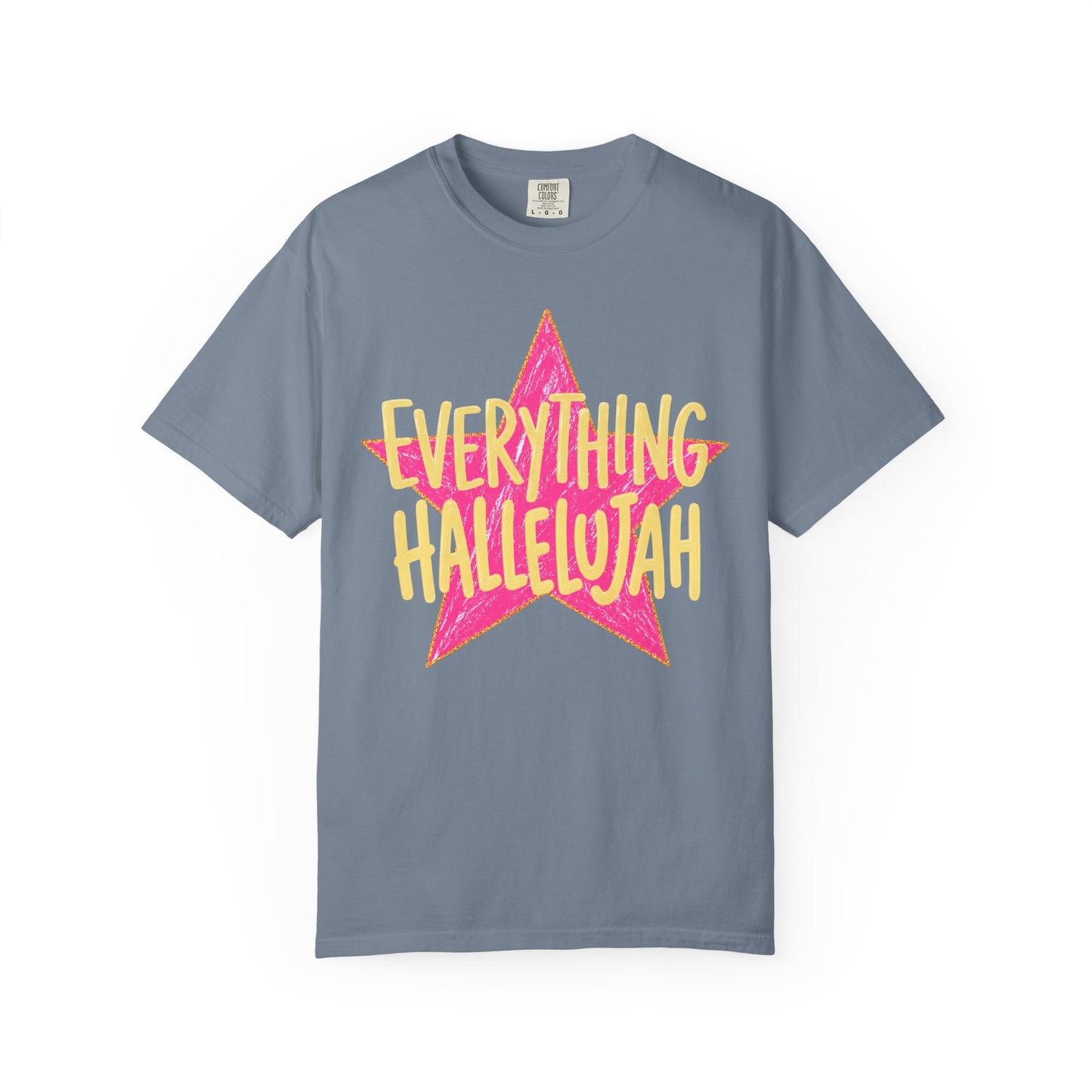 Everything Hallelujah (comfort colors)