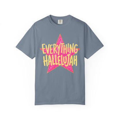 Everything Hallelujah (comfort colors)