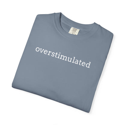Overstimulated T-shirt