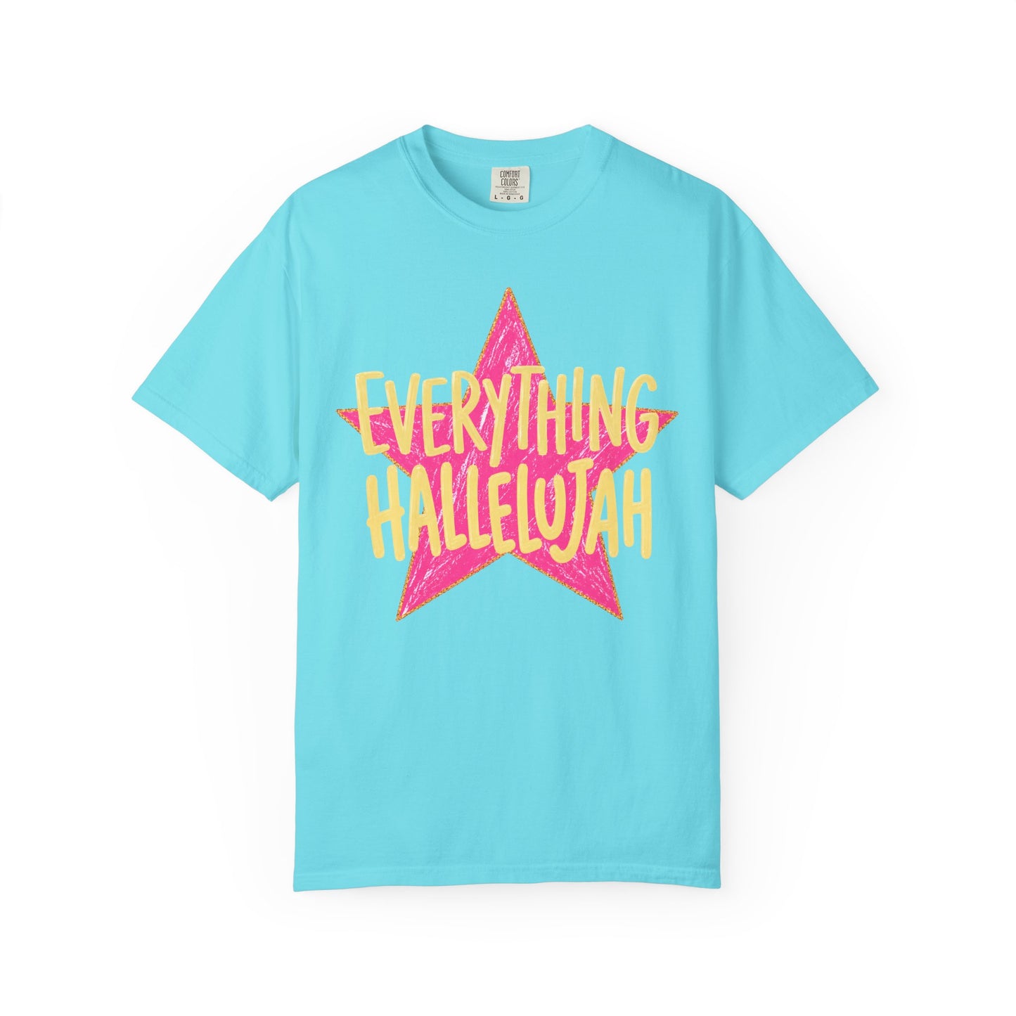 Everything Hallelujah (comfort colors)