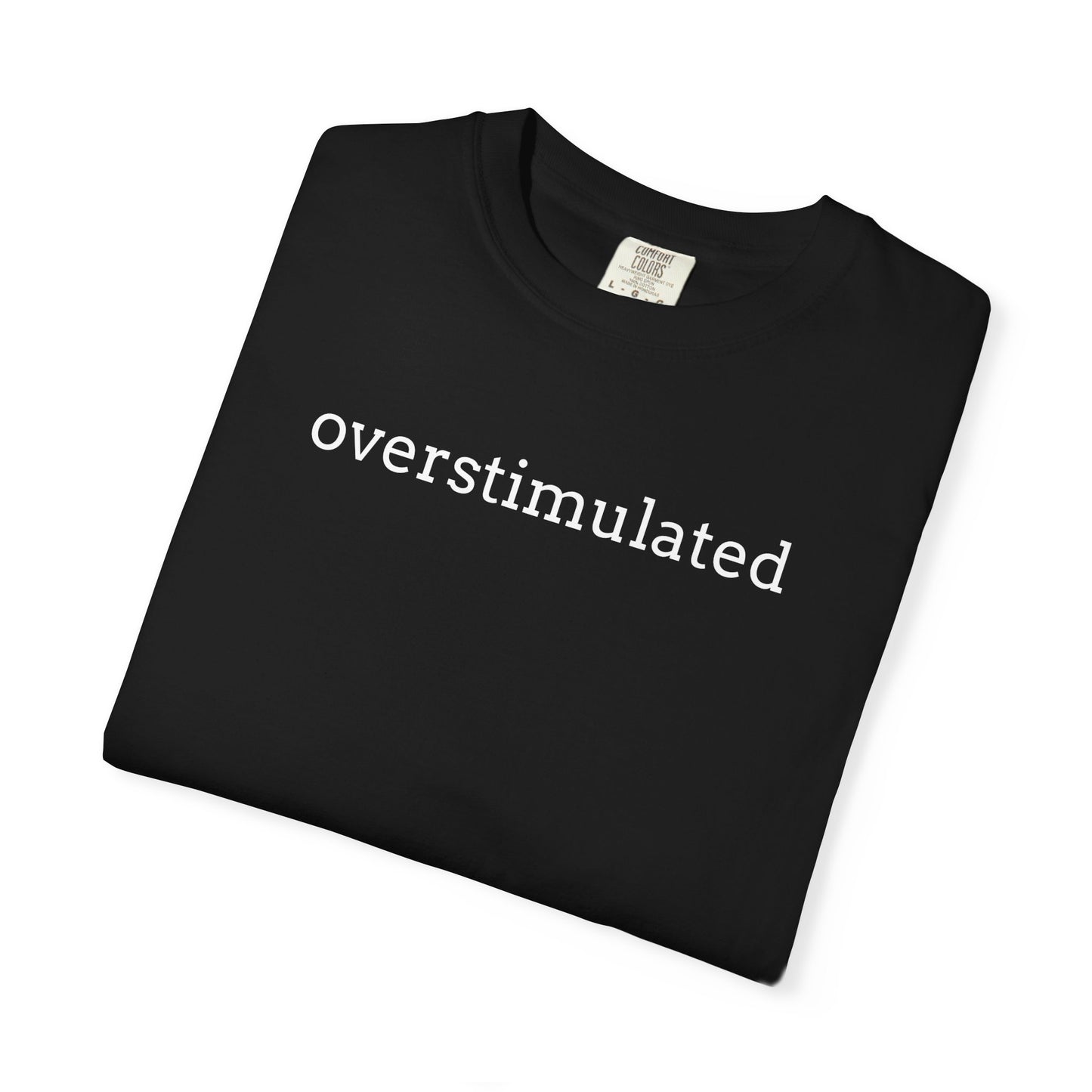 Overstimulated T-shirt