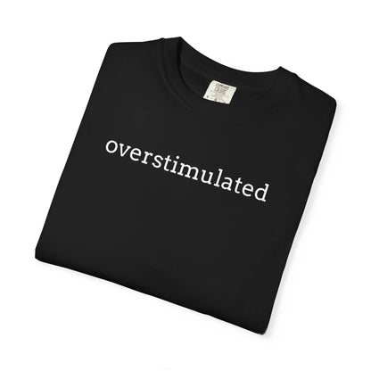 Overstimulated T-shirt
