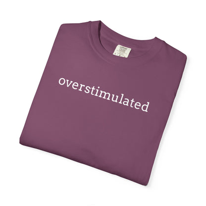Overstimulated T-shirt