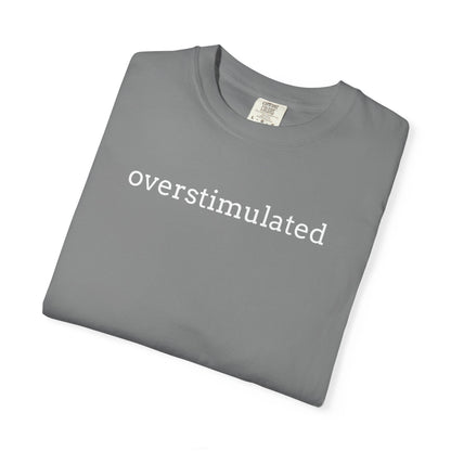 Overstimulated T-shirt
