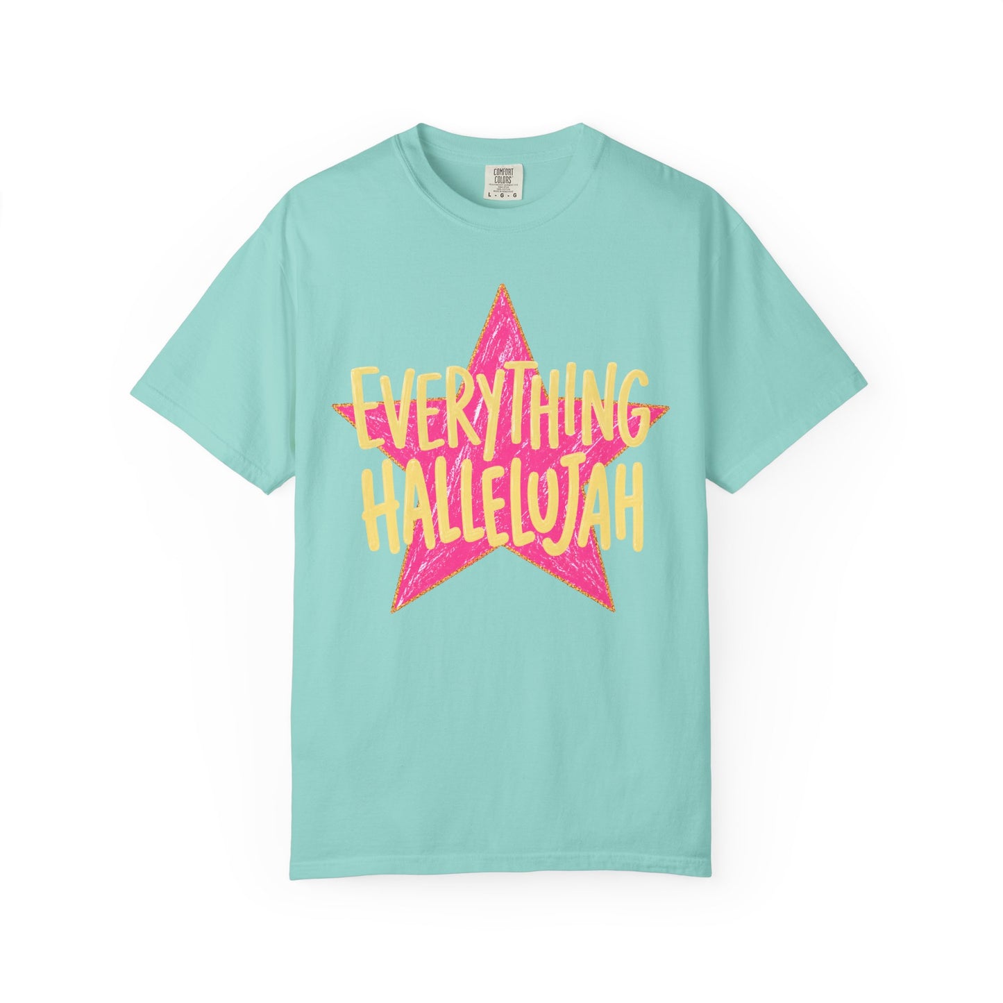 Everything Hallelujah (comfort colors)