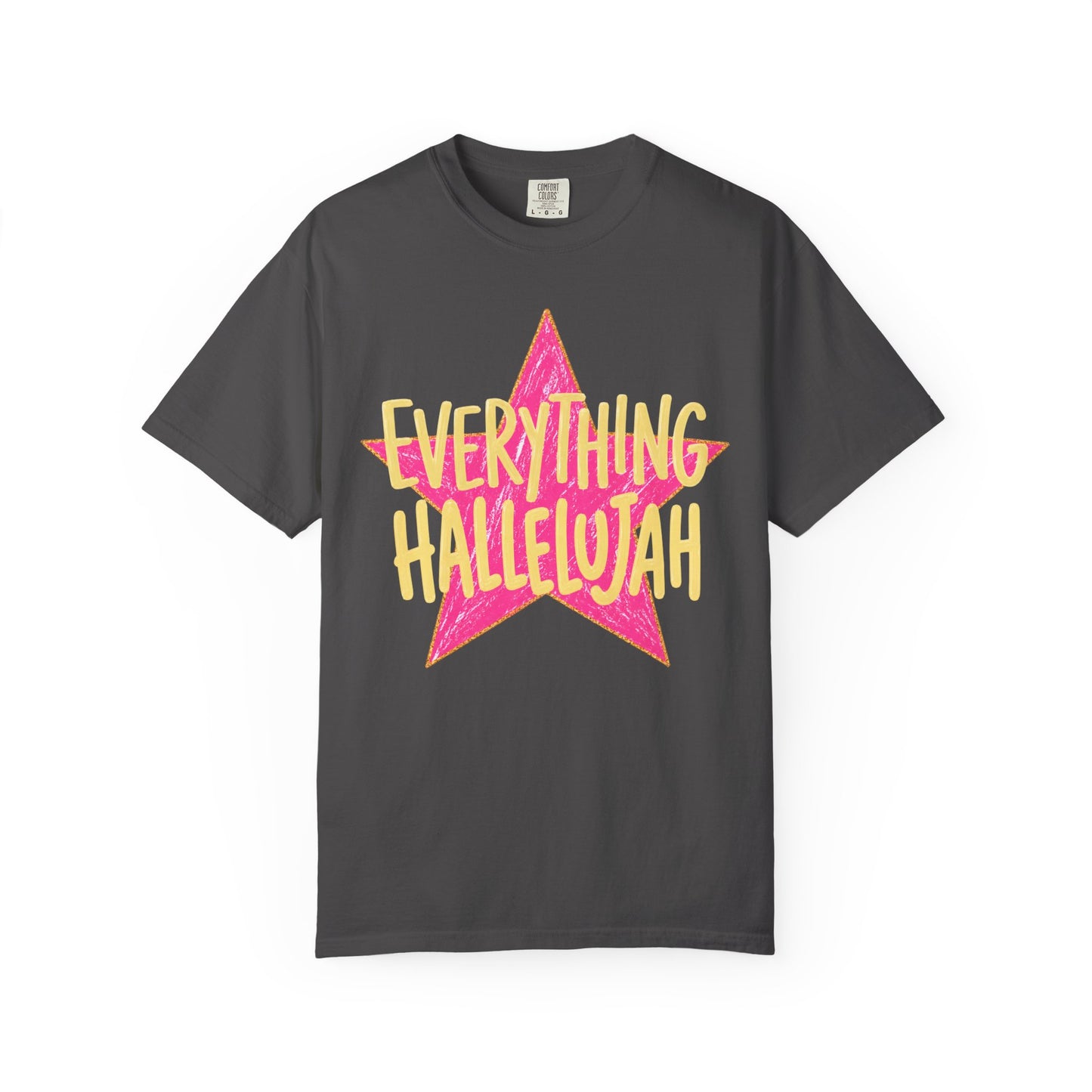 Everything Hallelujah (comfort colors)