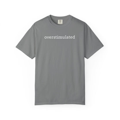 Overstimulated T-shirt