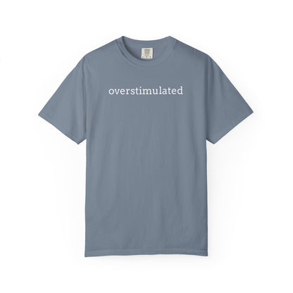 Overstimulated T-shirt