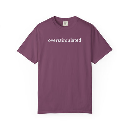 Overstimulated T-shirt