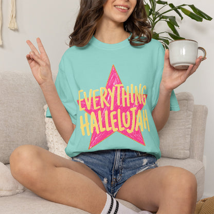 Everything Hallelujah (comfort colors)