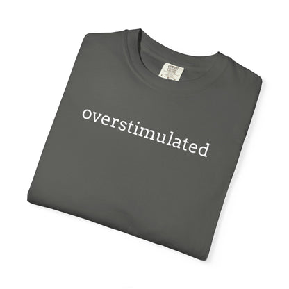 Overstimulated T-shirt