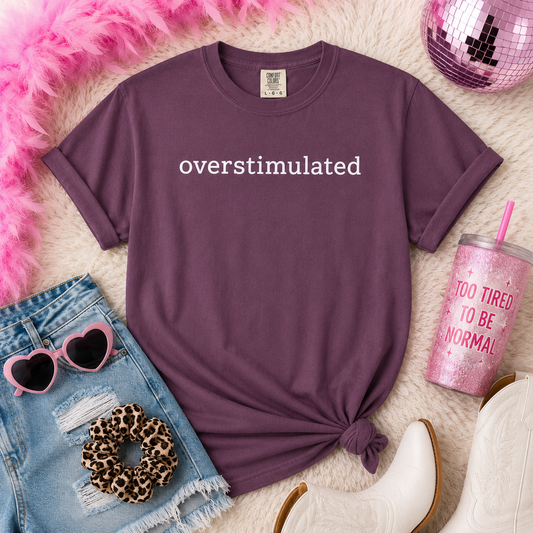 Overstimulated T-shirt